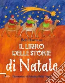 Il libro delle storie di Natale. Racconti e leggende scritti per essere letti ad alta voce libro di Hartman Bob; Kallai Nagy Krisztina