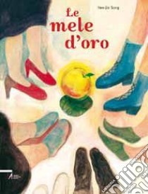 Le mele d'oro. Ediz. illustrata libro di Song Hee-Jin