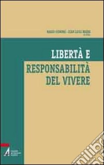 Libertà e responsabilità del vivere libro di Signore M. (cur.); Brena G. L. (cur.)