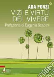 Vizi e virtù del vivere libro di Fonzi Ada