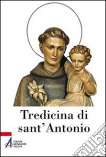 Tredicina di sant'Antonio libro di De Poi T. (cur.)