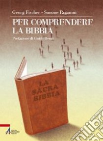 Per comprendere la Bibbia libro di Fischer Georg; Paganini Simone