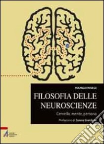 Filosofia delle neuroscienze. Cervello, mente, persona libro di Farisco Michele