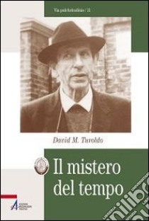 Il mistero del tempo libro di Turoldo David Maria