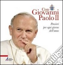 Con Giovanni Paolo II. Pensieri per ogni giorno dell'anno libro di Vela Alberto