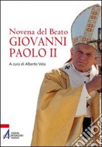 Novena del beato Giovanni Paolo II libro di Vela Alberto