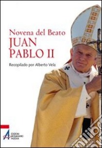 Novena del Beato Juan Pablo II libro di Vela A. (cur.)