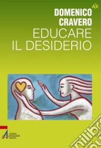 Educare il desiderio libro di Cravero Domenico