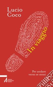 In viaggio. Per andare verso se stessi libro di Coco Lucio