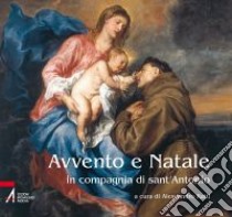 Avvento e Natale in compagnia di Sant'Antonio libro di Ratti A. (cur.)