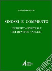 Sinossi e commento esegetico-spirituale dei quattro vangeli libro di Poppi Angelico