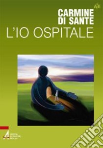 L'io ospitale libro di Di Sante Carmine