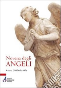 Novena degli angeli libro di Vela A. (cur.)