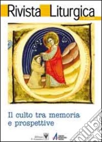 Rivista liturgica. Il culto tra memoria e prospettiva libro