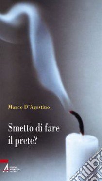 Smetto di fare il prete? libro di D'Agostino Marco