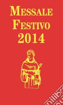 Messale festivo 2014. Ediz. per la Famiglia Antoniana libro di Armellini Fernando; Fillarini C. (cur.); Vela A. (cur.)