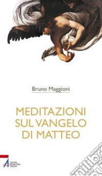 Meditazioni sul Vangelo di Matteo libro di Maggioni Bruno