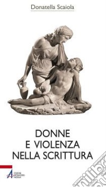 Donne e violenza nella scrittura libro di Scaiola Donatella