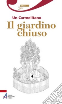 Il giardino chiuso. Un carmelitano libro