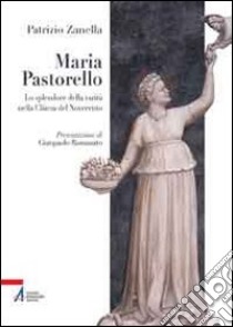 Maria Pastorello (1895-1987). Lo splendore della carità nella Chiesa del Novecento libro di Zanella Patrizio