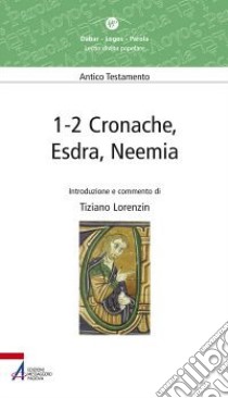 1-2 Cronache, Esdra, Neemia. Lectio divina popolare. Antico Testamento libro di Lorenzin Tiziano