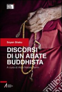 Discorsi di un abate buddhista libro di Shaku Soyen; Terrin A. N. (cur.)