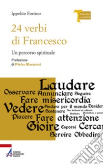 24 verbi di Francesco. Un percorso spirituale. Ediz. plastificata libro di Fortino Ippolito