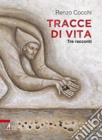 Tracce di vita. Tre racconti libro di Cocchi Renzo