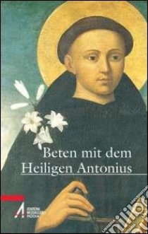 Beten mit dem Heiligen Antonius libro di Casa F. (cur.)