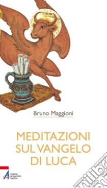 Meditazioni sul Vangelo di Luca libro di Maggioni Bruno