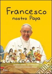 Francesco nostro papa libro di Donin Sandra; Ferreiros Lili