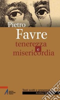 Tenerezza e misericordia libro di Favre Pierre; Dall'Asta A. (cur.)