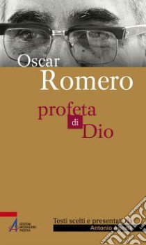 Profeta di Dio libro di Romero Oscar Arnulfo; Agnelli A. (cur.)