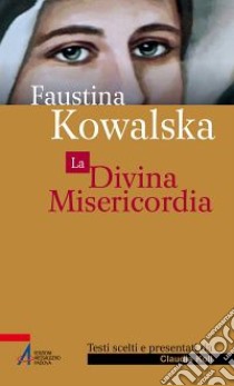 La divina misericordia libro di Kowalska M. Faustina; Koll C. (cur.)