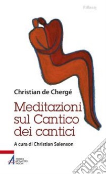 Meditazioni sul Cantico dei cantici libro di Chergé Christian de; Salenson C. (cur.)