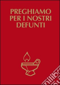 Preghiamo per i nostri defunti libro di De Poi T. (cur.); Passarin D. (cur.)