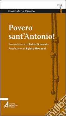 Povero sant'Antonio! libro di Turoldo David Maria