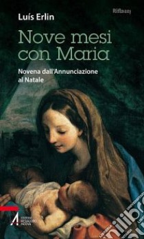 Nove mesi con Maria. Novena dall'Annunciazione al Natale libro di Erlin Luis