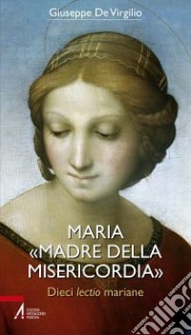 Maria «Madre della Misericordia». Dieci lectio mariane libro di De Virgilio Giuseppe