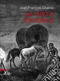 La pista crudele libro di Chabas Jean-François