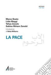 La pace. Ediz italiana e araba libro di Boato Marco; Maggi Lidia; Zanolo Yahya Abd al-Ahad