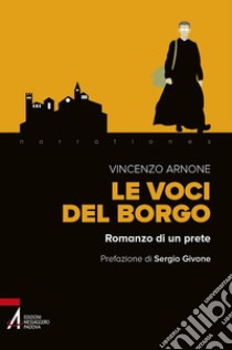 Le voci del borgo. Romanzo di un prete libro di Arnone Vincenzo