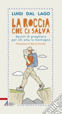 La roccia che ci salva. Spunti di preghiera per chi ama la montagna libro di El Ayoubi Mostafa; Fucci Maria Grazia; Maffei Lamberto