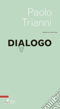 Dialogo libro di Trianni Paolo