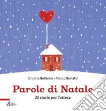 Parole di Natale. 25 storie per l'attesa. Ediz. illustrata libro di Bellemo Cristina