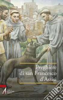 Preghiere di san Francesco d'Assisi libro