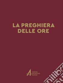 La preghiera delle ore libro di Fillarini C. (cur.)