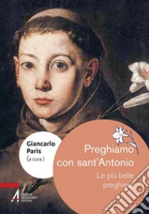 Preghiamo con sant'Antonio. Le più belle preghiere libro di Paris G. (cur.)