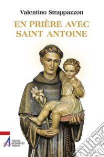 En prière avec saint Antoine libro di Strappazzon Valentino