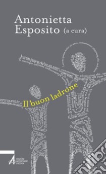 Il buon ladrone libro di Esposito A. (cur.)